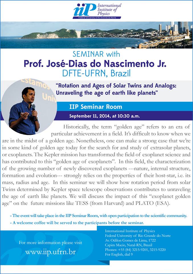 Seminário do Professor Dr. José Dias do Nascimento Jr. - líder do grupo GE3 - no Instituto Internacional de Física (IIF). 11 de Setembro de 2014, às 10h30, na sala de seminários do IIF.